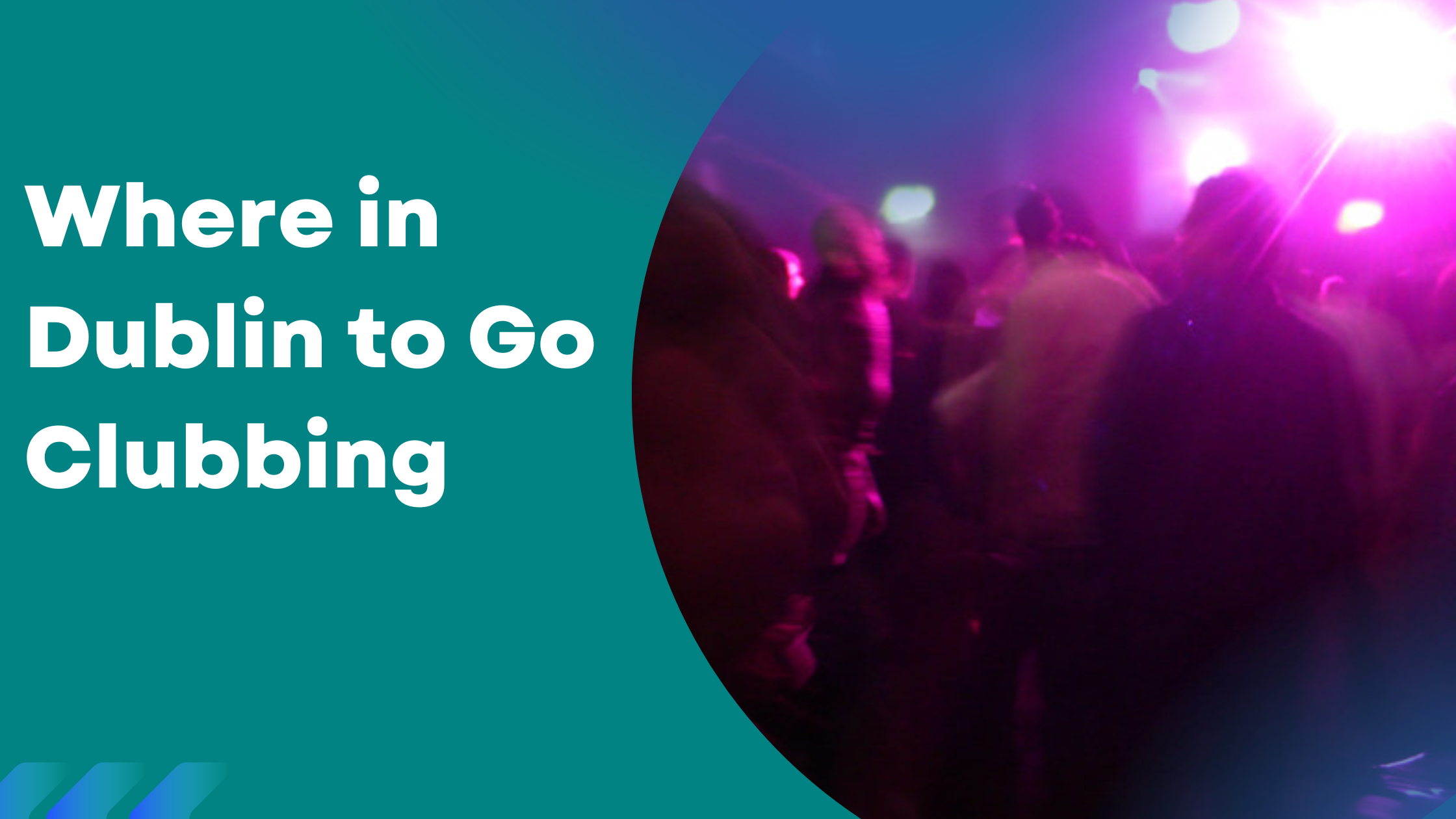 Where in Dublin to Go Clubbing