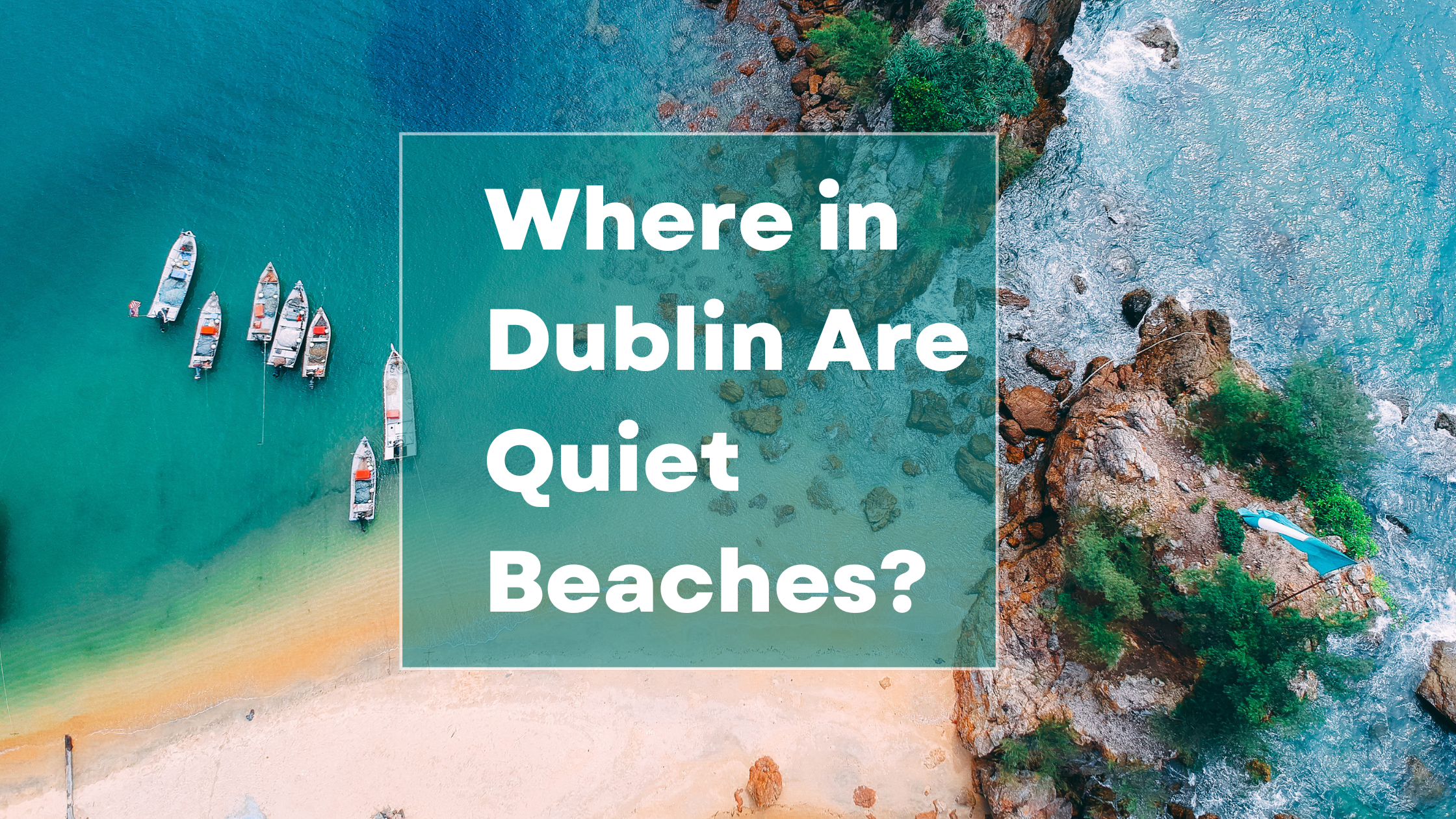 Where in Dublin Are Quiet Beaches?