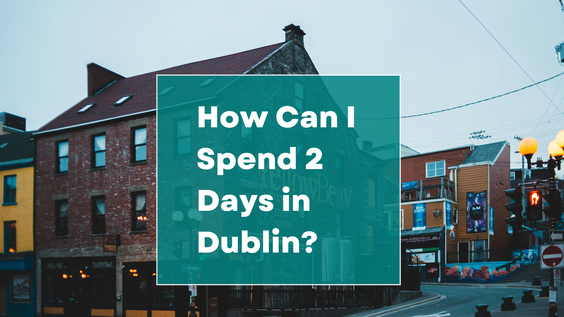 How Can I Spend 2 Days in Dublin?
