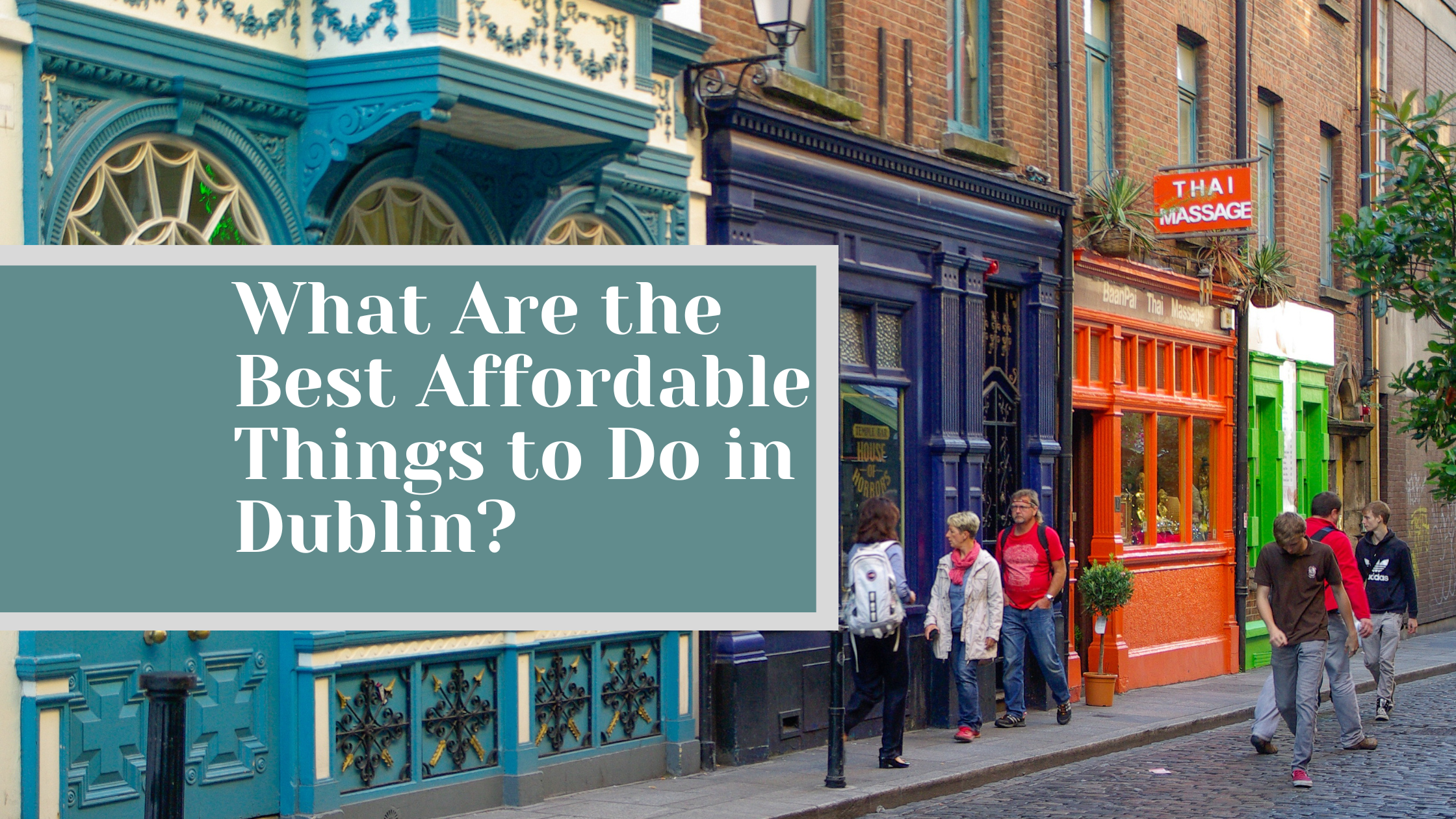 What Are the Best Affordable Things to Do in Dublin?