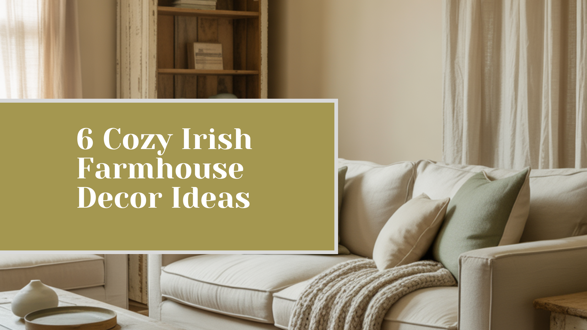 6 Cozy Irish Farmhouse Decor Ideas