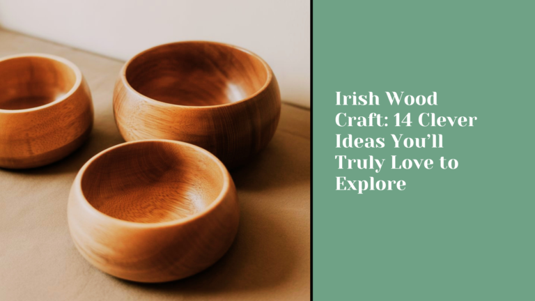 Irish Wood Craft: 14 Clever Ideas You’ll Truly Love to Explore